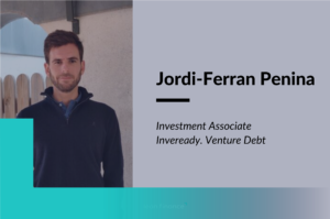 Entrevista a Jordi-Ferran Penina, Investment Associate en Inveready. Venture Debt