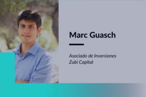 Entrevista a Marc Guasch, Asociado de Inversiones en Zubi Capital. Fondos de inversión